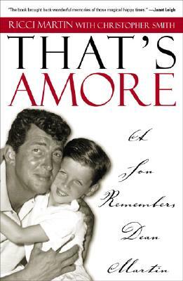 That's Amore: A Son Remembers Dean Martin by Ricci Martin, Christopher Smith