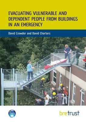 Evacuating Vulnerable and Dependent People from Buildings in an Emergency by David Charters, David Crowder
