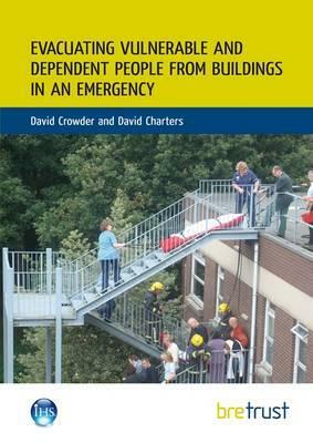 Evacuating Vulnerable and Dependent People from Buildings in an Emergency by David Crowder, David Charters