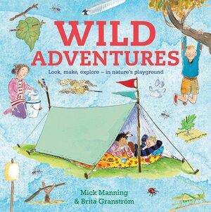 Wild Adventures by Mick Manning, Brita Granström