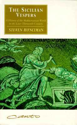 The Sicilian Vespers: A History of the Mediterranean World in the Later Thirteenth Century by Steven Runciman