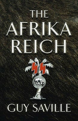 The Afrika Reich by Guy Saville