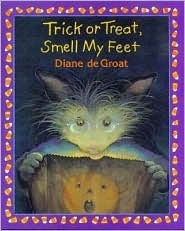 Trick or Treat, Smell My Feet by Diane deGroat