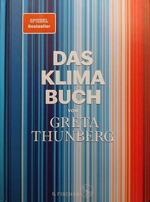 Das Klima-Buch von Greta Thunberg: Der aktuellste Stand der Wissenschaft unter Mitarbeit der weltweit führenden Expert:innen by Greta Thunberg