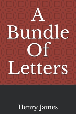 A Bundle Of Letters by Henry James
