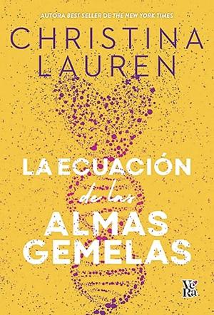 La ecuación de las almas gemelas / The Soulmate Equation by Christina Lauren, Christina Lauren