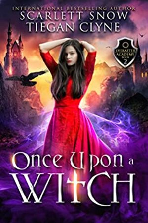 Once Upon a Witch by Tiegan Clyne, Scarlett Snow
