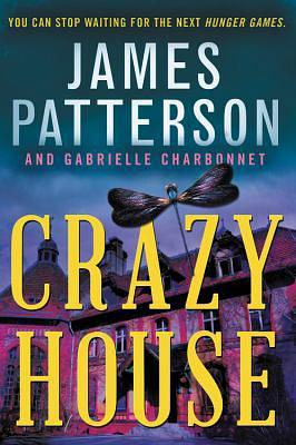 Crazy House by Gabrielle Charbonnet, James Patterson