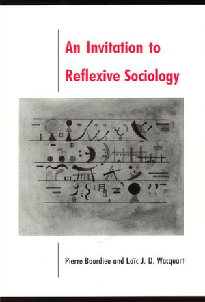 An Invitation to Reflexive Sociology by Loïc Wacquant, Pierre Bourdieu