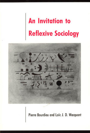 An Invitation to Reflexive Sociology by Pierre Bourdieu, Loïc Wacquant