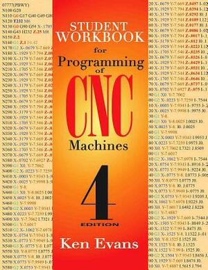 Student Workbook for Programming of Cnc Machines, Volume 1 by Ken Evans