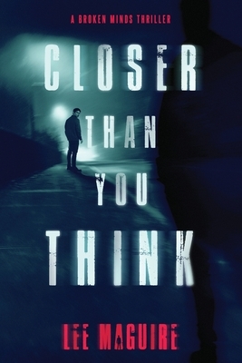 Closer Than You Think by Lee Maguire