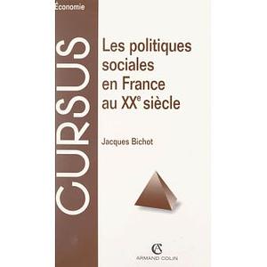 Les politiques sociales en France au XXe siècle by Jacques Bichot