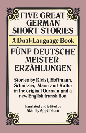 Five Great German Short Stories: A Dual-Language Book by Stanley Appelbaum