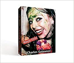 Messy Girls! by Charles Gatewood, Grady T. Turner