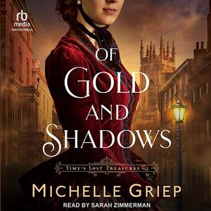 Of Gold and Shadows by Michelle Griep