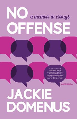 No Offense: A Memoir in Essays by Jackie Domenus