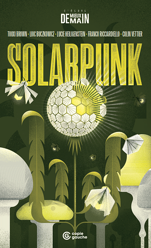 Solarpunk by Lucie Heiligenstein, Colin Vettier, Loic Buczkowicz, Franco Ricciardiello, Touxi Brown