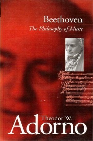 Beethoven: The Philosophy of Music by Theodor W. Adorno