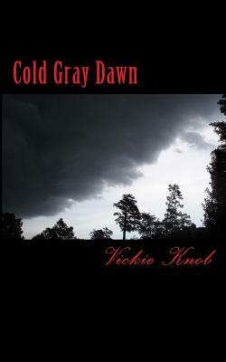 Cold Gray Dawn by Vickie Knob