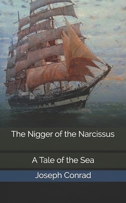 The Nigger of the Narcissus: A Tale of the Sea by Joseph Conrad