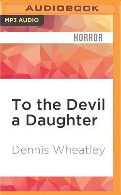 To the Devil a Daughter by Dennis Wheatley