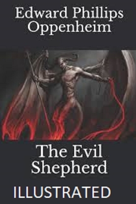 The Evil Shepherd Illustrated by Edward Phillips Oppenheim