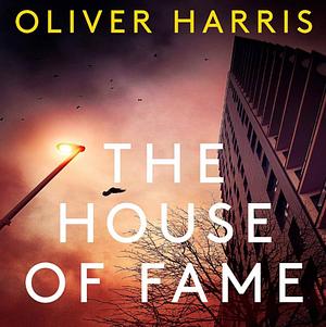 The House of Fame by Oliver Harris