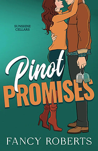 Pinot Promises  by Fancy Roberts