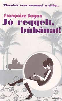 Jó reggelt, búbánat! by Françoise Sagan