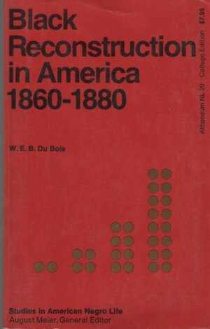 Black Reconstruction in America, 1860-1880 by W.E.B. Du Bois