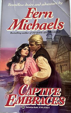 Captive Embraces: A Novel by Fern Michaels