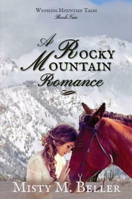 A Rocky Mountain Romance by Misty M. Beller