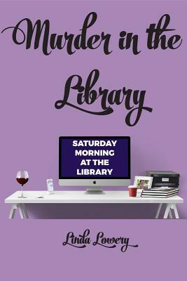 Murder in the Library by Linda Lowery