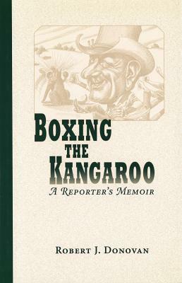 Boxing the Kangaroo by Robert J. Donovan