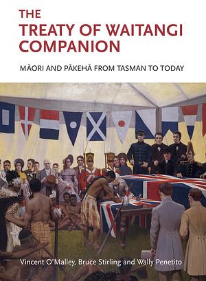 The Treaty of Waitangi Companion: Māori and Pākehā from Tasman to Today by Wally Penetito, Bruce Stirling, Vincent O'Malley