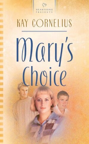 Mary's Choice by Kay Cornelius