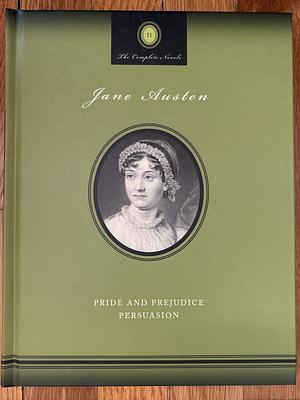 The Complete Novels of Jane Austen, Volume II: Pride and Prejudice, Persuasion by Jane Austen