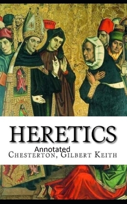 Heretics Twenty Essays Original(Annotated) by G.K. Chesterton