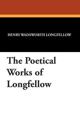 The Poetical Works of Longfellow by Henry Wadsworth Longfellow