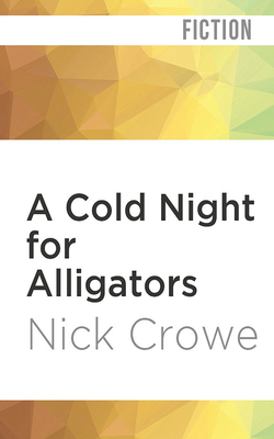 A Cold Night for Alligators by Nick Crowe