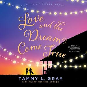 Love and the Dream Come True by Tammy L. Gray