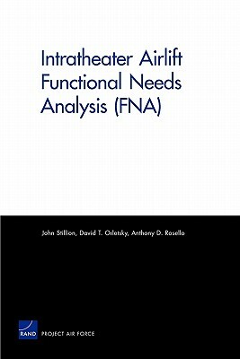 MG-822-AF Intratheater Airlift Functional Needs Analysis (Fna) by Anthony D. Rosello, John Stillion, David T. Orletsky