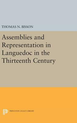 Assemblies and Representation in Languedoc in the Thirteenth Century by Thomas N. Bisson