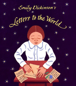 Emily Dickinson's Letters to the World by Jeanette Winter