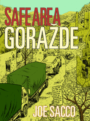 Safe Area Gorazde: The War in Eastern Bosnia 1992-95 by Joe Sacco