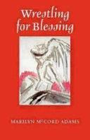 Wrestling for Blessing by Marilyn McCord Adams