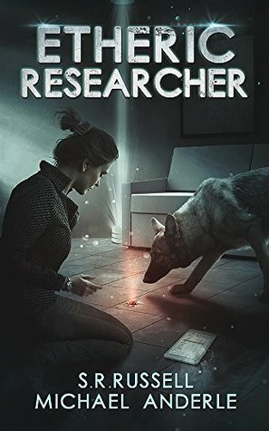 Etheric Researcher by S.R. Russell, Michael Anderle