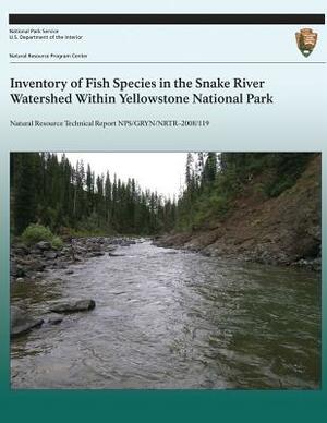 Inventory of Fish Species in the Snake River Watershed Within Yellowstone National Park by National Park Service