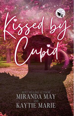 Kissed By Cupid by Miranda May, Kaytie Marie